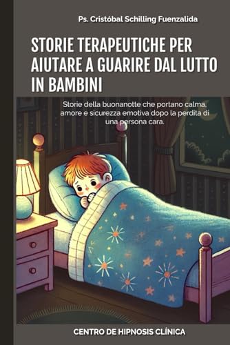Storie terapeutiche per Aiutare a guarire dal lutto in Bambini: Storie della buonanotte che portano calma, amore e sicurezza emotiva dopo la perdita di una persona cara. Storie terapeutiche per Aiutare a guarire dal lutto in Bambini: Storie della buonanotte che portano calma, amore e sicurezza emotiva dopo la perdita di una persona cara. von Independently published