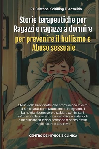Storie terapeutiche per Ragazzi e ragazze a dormire per prevenire il bullismo e Abuso sessuale Storie terapeutiche per Ragazzi e ragazze a dormire per prevenire il bullismo e Abuso sessuale von Independently published
