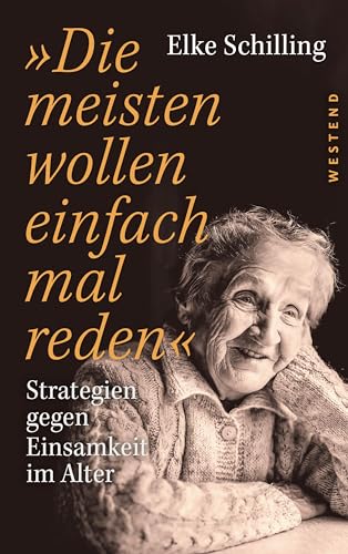 »Die meisten wollen einfach mal reden«: Strategien gegen Einsamkeit im Alter von WESTEND