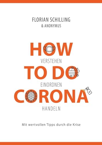 How To Do Corona: Verstehen Einordnen Handeln