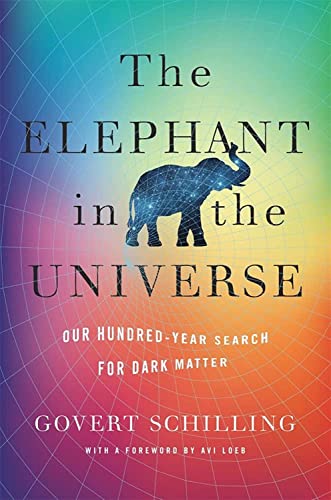 The Elephant in the Universe - Our Hundred-Year Search for Dark Matter von Harvard University Press