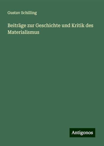 Beiträge zur Geschichte und Kritik des Materialismus von Antigonos Verlag