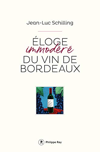 Eloge immodéré du vin de Bordeaux von REY