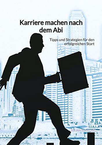 Karriere machen nach dem Abi: Tipps und Strategien für den erfolgreichen Start