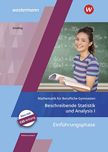 Mathematik für Berufliche Gymnasien / Mathematik für Berufliche Gymnasien - Ausgabe für das Kerncurriculum 2018 in Niedersachsen: Ausgabe für das ... Statistik und Analysis I: Schülerband