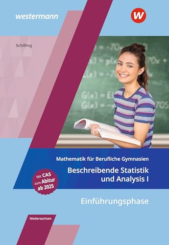 Mathematik für Berufliche Gymnasien Niedersachsen: Einführungsphase – Beschreibende Statistik und Analysis I Schulbuch: Einführungsphase - ... für das Kerncurriculum 2018 in Niedersachsen) von Westermann Berufliche Bildung