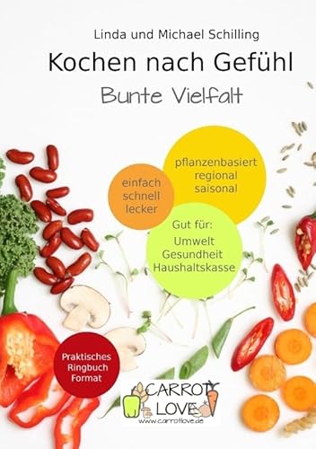 Kochen nach Gefühl: Bunte Vielfalt