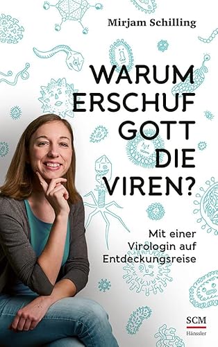 Warum erschuf Gott die Viren?: Mit einer Virologin auf Entdeckungsreise