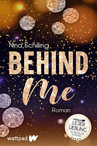 Behind Me (Die besten deutschen Wattpad-Bücher, Bd. ?): Tessa & Dyan | Deutsche New Adult mit einem unwiderstehlichen Bad Boy von PIPER