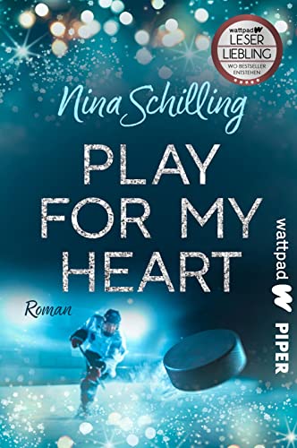 Play for my Heart (Die besten deutschen Wattpad-Bücher): Roman | Eine berührende Sports Romance über Eishockey, Mobbing und Selbstvertrauen von Piper Verlag GmbH