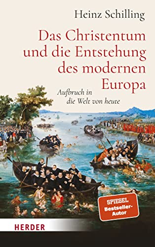 Das Christentum und die Entstehung des modernen Europa: Aufbruch in die Welt von heute von Herder Verlag GmbH