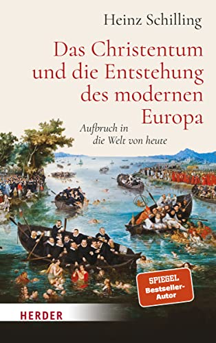Das Christentum und die Entstehung des modernen Europa: Aufbruch in die Welt von heute von VERLAG HERDER GMBH