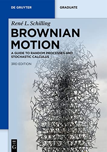 Brownian Motion: A Guide to Random Processes and Stochastic Calculus (De Gruyter Textbook) von de Gruyter
