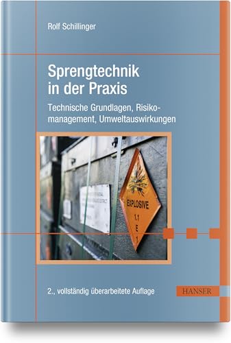 Sprengtechnik in der Praxis: Technische Grundlagen, Risikomanagement, Umweltauswirkungen von Hanser Fachbuchverlag