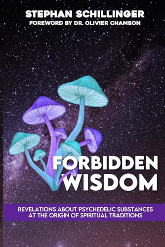 Forbidden Wisdom: Revelations about psychedelic substances at the source of spiritual traditions von Independently published