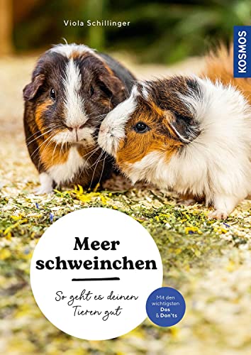 Meerschweinchen: So geht es deinen Tieren gut – auswählen – pflegen - verstehen – mit den wichtigsten Dos & Don’ts von Kosmos