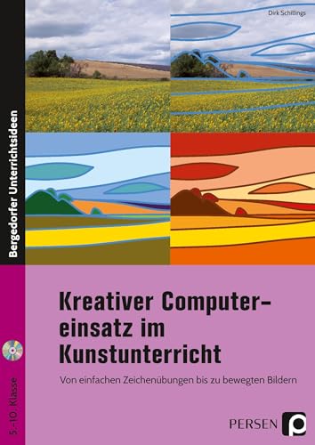 Kreativer Computereinsatz im Kunstunterricht: Von einfachen Zeichenübungen bis zu bewegten Bildern (5. bis 10. Klasse)
