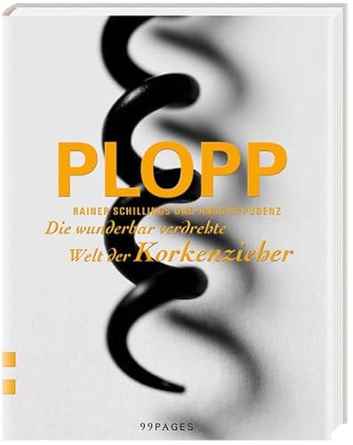 Plopp: Die wunderbar verdrehte Welt der Korkenzieher