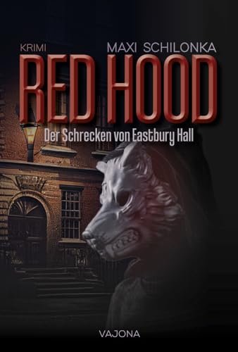 RED HOOD - Der Schrecken von Eastbury Hall von VAJONA Verlag