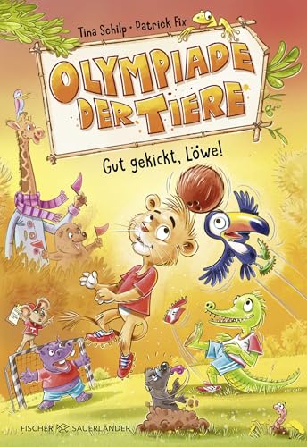 Olympiade der Tiere – Gut gekickt, Löwe!: Lustige Tiergeschichten über Fußball│ Buchreihe für Leseanfänger und Erstleser Olympiade der Tiere – Gut gekickt, Löwe!: Lustige Tiergeschichten über Fußball│ Buchreihe für Leseanfänger und Erstleser