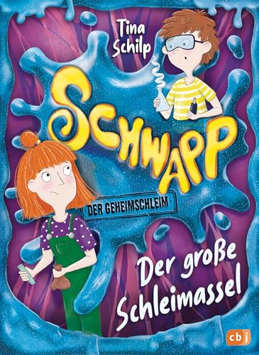 Schwapp, der Geheimschleim – Der große Schleimassel -: Auftakt der schleimigsten Kinderbuchreihe aller Zeiten! (Die Schwapp-Reihe, Band 1) von cbj