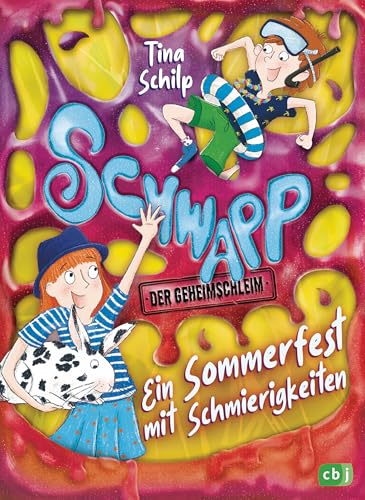 Schwapp, der Geheimschleim – Ein Sommerfest mit Schmierigkeiten: Band 3 der schleimigsten Kinderbuchreihe aller Zeiten! Ab 8 Jahren (Die Schwapp-Reihe, Band 3) von cbj
