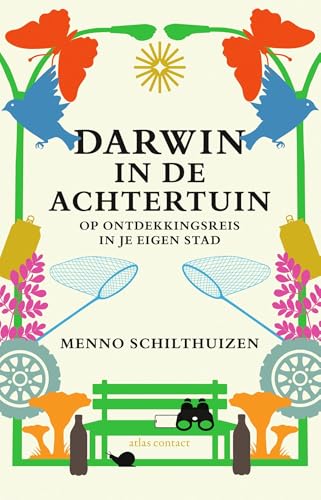 Darwin in de achtertuin: Op ontdekkingsreis in je eigen stad von Atlas Contact
