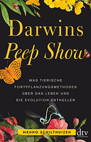 Darwins Peep Show: Was tierische Fortpflanzungsmethoden über das Leben und die Evolution enthüllen