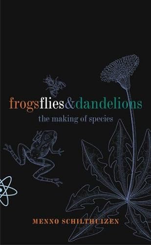 Frogs Flies & Dandelions: The making of species von Oxford University Press M.D.