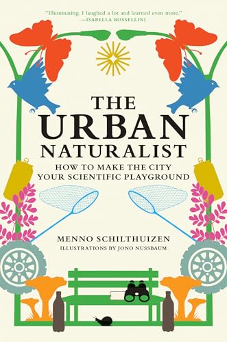 The Urban Naturalist: How to Make the City Your Scientific Playground von MIT Press