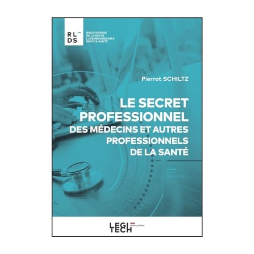 Le secret professionnel des médecins et autres professionnels de la santé Le secret professionnel des médecins et autres professionnels de la santé von LEGITECH