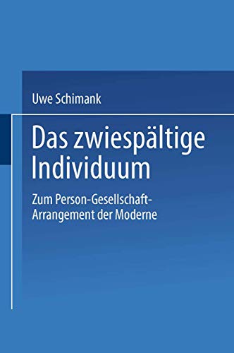 Das zwiespältige Individuum: Zum Person-Gesellschaft-Arrangement Der Moderne (German Edition)