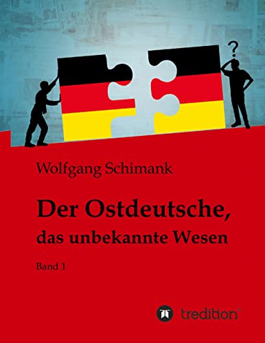 Der Ostdeutsche, das unbekannte Wesen: Band 1