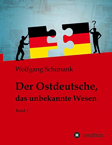 Der Ostdeutsche, das unbekannte Wesen: Band 1