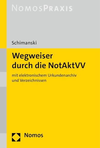 Wegweiser durch die NotAktVV: mit elektronischem Urkundenarchiv und Verzeichnissen von Nomos