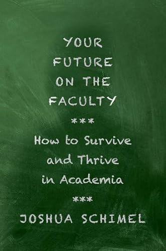 Your Future on the Faculty: How to Survive and Thrive in Academia von Oxford University Press Inc