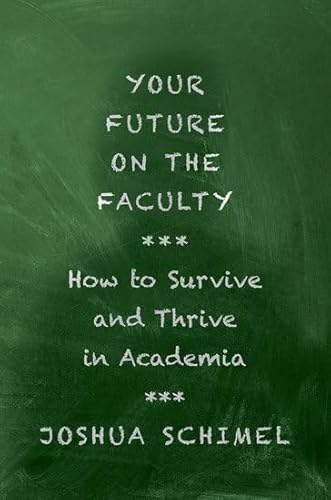 Your Future on the Faculty: How to Survive and Thrive in Academia