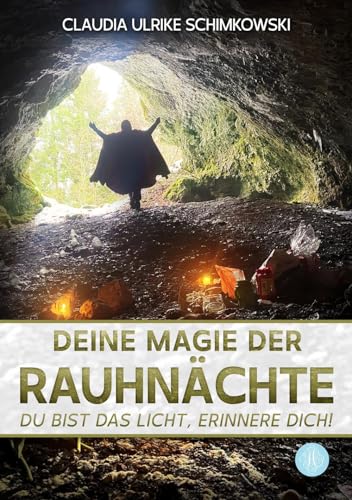 Deine Magie der Rauhnächte: Du bist das Licht, erinnere Dich! * Ein zauberhaft intuitives Arbeitsbuch für die Zeit zwischen den Jahren von Antheum Verlag