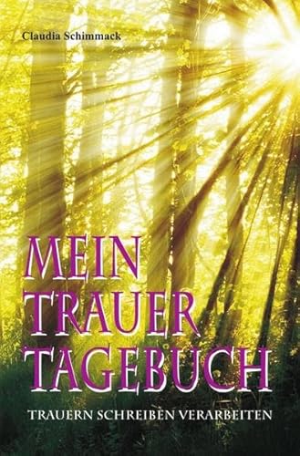 Mein Trauertagebuch: trauern schreiben verarbeiten