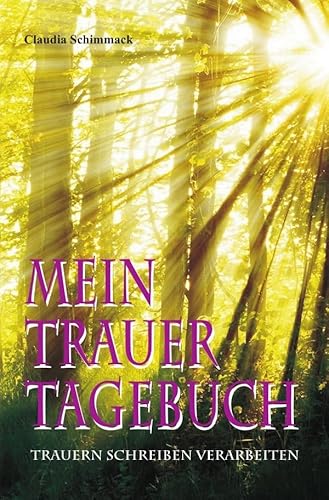 Mein Trauertagebuch: trauern schreiben verarbeiten