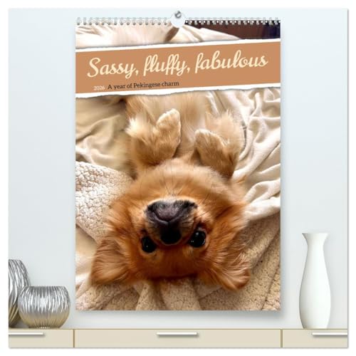 Sassy, fluffy, fabulous - A year of Pekingese charm (High Quality Premium Wall Calendar 2026 DIN A2 portrait),CALVENDO 12 Month Wall Calendar: Let ... playful nature will set the house alight von Calvendo