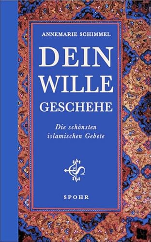 Dein Wille geschehe: Die schönsten islamischen Gebete von Spohr Verlag