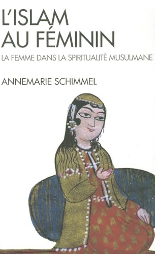 Islam Au Feminin (L'): La femme dans la spiritualité musulmane (Collections Spiritualites)