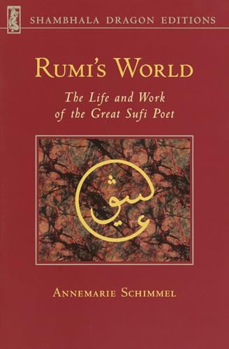 Rumi's World: The Life and Works of the Greatest Sufi Poet von Shambhala Publications
