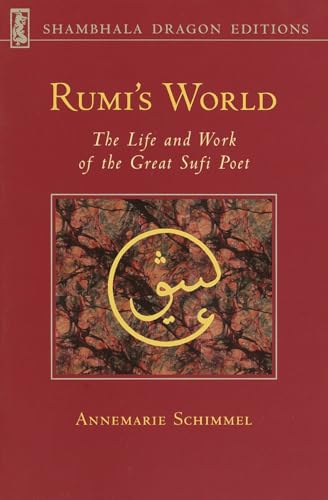 Rumi's World: The Life and Works of the Greatest Sufi Poet von Shambhala