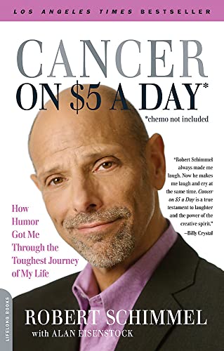 Cancer on Five Dollars a Day (Chemo Not Included): How Humor Got Me Through the Toughest Journey of My Life