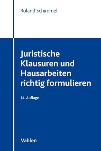 Juristische Klausuren und Hausarbeiten richtig formulieren Juristische Klausuren und Hausarbeiten richtig formulieren