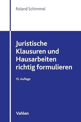 Juristische Klausuren und Hausarbeiten richtig formulieren von Vahlen Franz GmbH