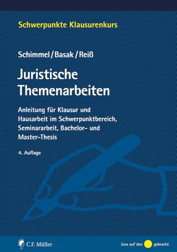 Juristische Themenarbeiten: Anleitung für Klausur und Hausarbeit im Schwerpunktbereich, Seminararbeit, Bachelor- und Master-Thesis (Schwerpunkte Klausurenkurs) von C.F. Müller