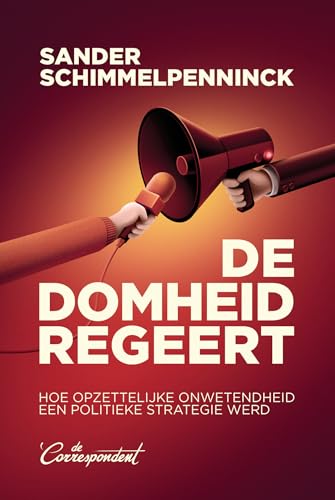 De domheid regeert: hoe opzettelijke onwetendheid een politieke strategie werd De domheid regeert: hoe opzettelijke onwetendheid een politieke strategie werd von De Correspondent